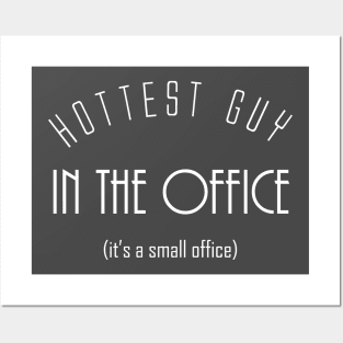 Hottest Guy In The Office - It's A Small Office Posters and Art